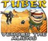 Jocul Tuber versus the Aliens