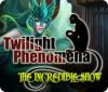 Jocul Twilight Phenomena: The Incredible Show