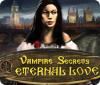 Jocul Vampire Secrets: Eternal Love