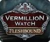 Jocul Vermillion Watch: Fleshbound