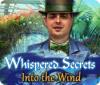 Jocul Whispered Secrets: Into the Wind